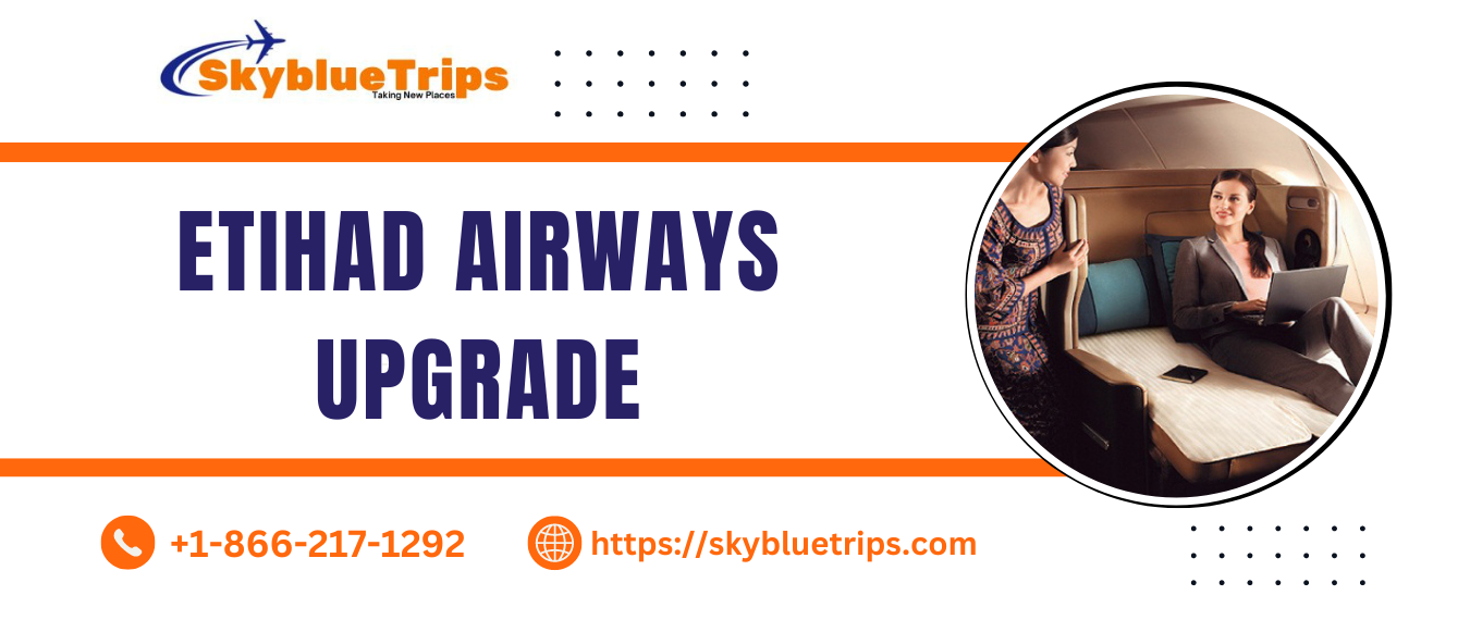 Comprehensive Guide To Etihad Airways Upgrade Options